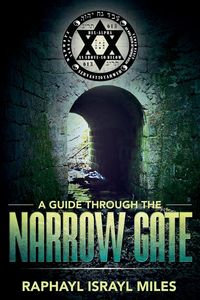 A Guide Through the Narrow Gate - Miles Raphayl