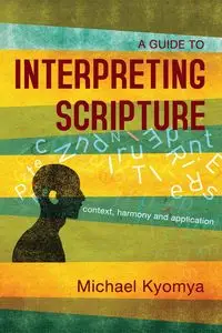 A Guide to Interpreting Scripture - Michael Kyomya