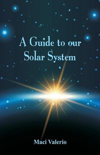 A Guide to Our Solar System - Valerio Maci