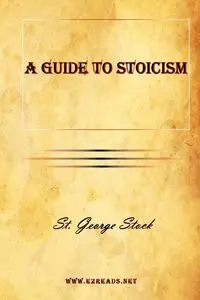 A Guide to Stoicism - George Stock