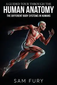 A Guided Tour Through the Human Anatomy - Sam Fury