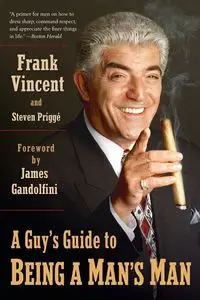 A Guy's Guide to Being a Man's Man - Vincent Frank