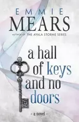 A Hall of Keys and No Doors - Emmie Mears