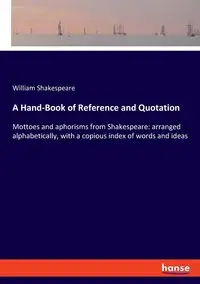 A Hand-Book of Reference and Quotation - William Shakespeare