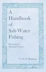 A Handbook of Salt-Water Fishing - Illustrated by Marshall W. Joyce - Rodman O. H. P.