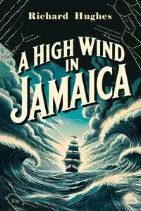 A High Wind in Jamaica - Richard Hughes