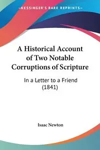 A Historical Account of Two Notable Corruptions of Scripture - Newton Isaac