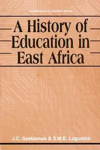 A History of Education in East Africa - Ssekamwa J. C.