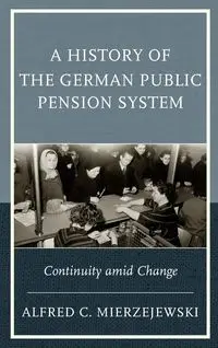A History of the German Public Pension System - Alfred C. Mierzejewski
