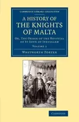 A History of the Knights of Malta - Porter Whitworth