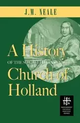 A History of the So-Called Jansenist Church of Holland - Neale J. M.
