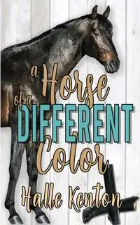 A Horse of a Different Color - Kenton Halle