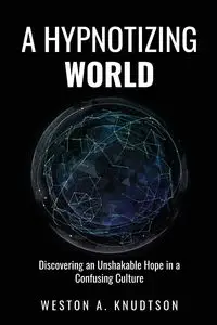 A Hypnotizing World - Weston Knudtson A