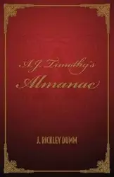 A.J. Timothy's Almanac - Dumm J. Rickley