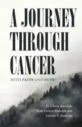 A JOURNEY THROUGH CANCER - Rudolph Chuck