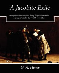A Jacobite Exile - G. a. Henty A. Henty
