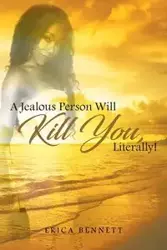 A Jealous Person Will Kill You, Literally! - Bennett Erica