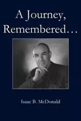 A Journey, Remembered - Isaac B. McDonald