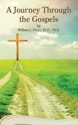 A Journey Through The Gospels - Perry William L