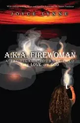 A.K.A. Firewoman - Lynne Joyce