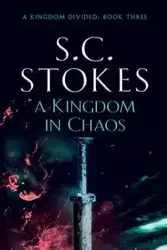 A Kingdom In Chaos - Stokes S.C.