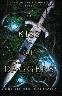 A Kiss of Daggers - Christopher D. Schmitz