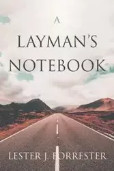 A Layman's Notebook - Lester J. Forrester