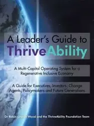 A Leader's Guide to ThriveAbility - Robin Lincoln Wood