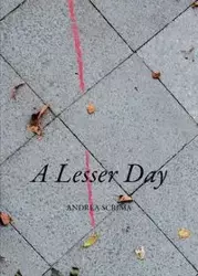 A Lesser Day - Andrea Scrima