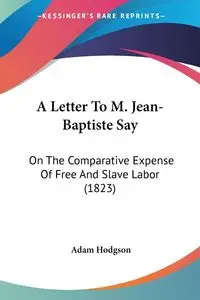 A Letter To M. Jean-Baptiste Say - Adam Hodgson