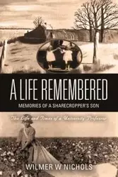 A Life Remembered - Wilmer Nichols W