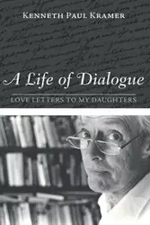 A Life of Dialogue - Kenneth Paul Kramer