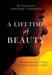 A Lifetime of Beauty - Gregory Landsman