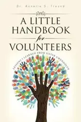 A Little Handbook for Volunteers - Freund Dr. Annette S.