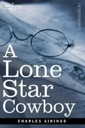 A Lone Star Cowboy - Charles Siringo