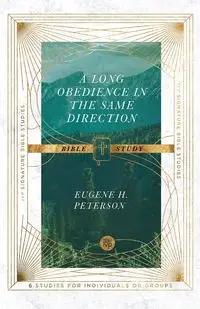 A Long Obedience in the Same Direction Bible Study - Eugene H. Peterson