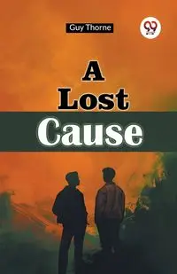 A Lost Cause - Guy Thorne