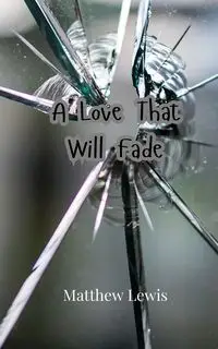 A Love That Will Fade - Lewis Matthew