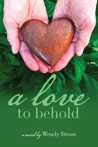 A Love to Behold - Wendy Stross