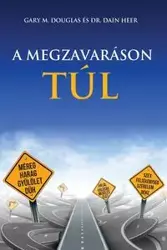 A MEGZAVARÁSON TÚL - Living Beyond Distraction Hungarian - Douglas Gary M.
