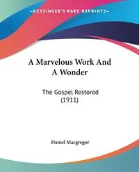 A Marvelous Work And A Wonder - Daniel Macgregor