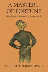 A Master of Fortune, Being Further Adventures of Captain Kettle - Hyne John Cutcliffe Wright