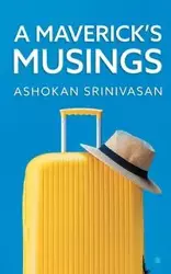 A Maverick's Musings - Srinivasan Ashokan