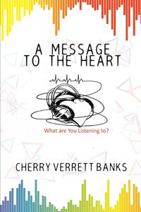 A Message To the Heart - Cherry Verrett Banks