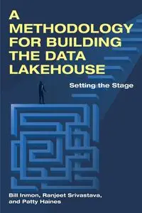 A Methodology for Building the Data Lakehouse - Bill Inmon