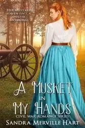 A Musket in My Hands - Sandra Hart Merville