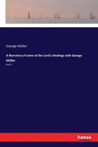 A Narrative of some of the Lord's Dealings with George Müller - George Müller