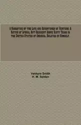 A Narrative of the Life and Adventures of Venture - Smith Venture