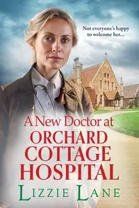 A New Doctor at Orchard Cottage Hospital - Lane Lizzie