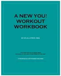 A New You! Workout Workbook - Kyla Latrice Tennin